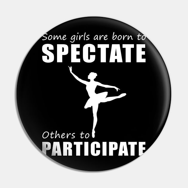 Join the Ballet Party! Funny 'Spectate vs. Participate' Ballet Tee for Girls! Pin by MKGift