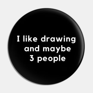 I like drawing and maybe 3 people Pin