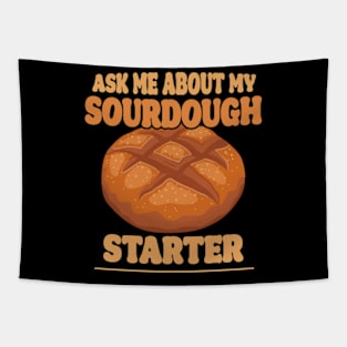 Ask me about my sourdough starter Tapestry