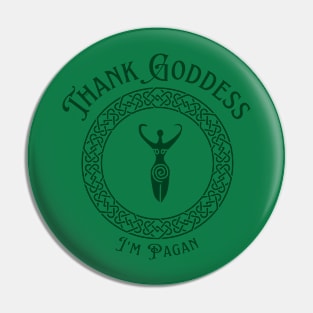 Thank Goddess I'm Pagan Pin