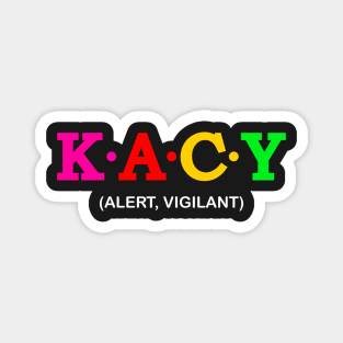 Kacy - Alert, Vigilant. Magnet