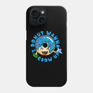 I Donut Wanna Grow Up Funny Kid Growing Up Pun Phone Case