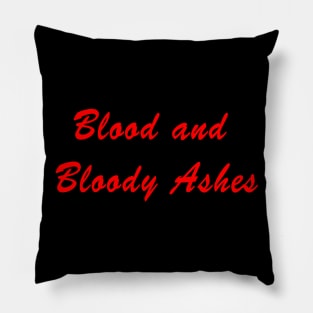 Blood and Bloody Ashes Pillow