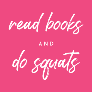 Read Books & Do Squats T-Shirt