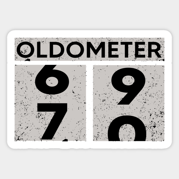Oldometer 69-70 | 70th Birthday Gift - Oldometer - Sticker | TeePublic
