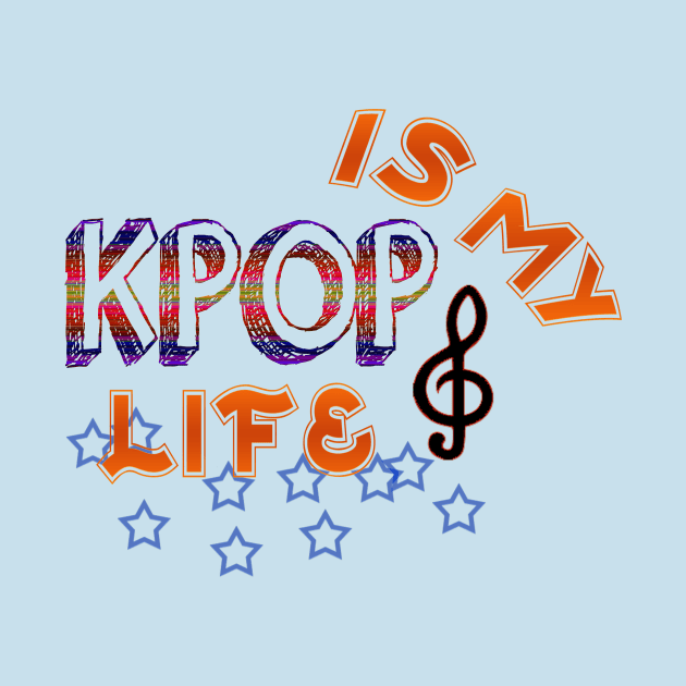 Kpop Is My Life by Byeolbit