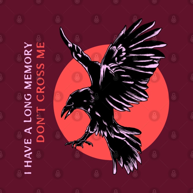 “I Have A Long Memory— Don’t Cross Me!” Flying Crow by Tickle Shark Designs