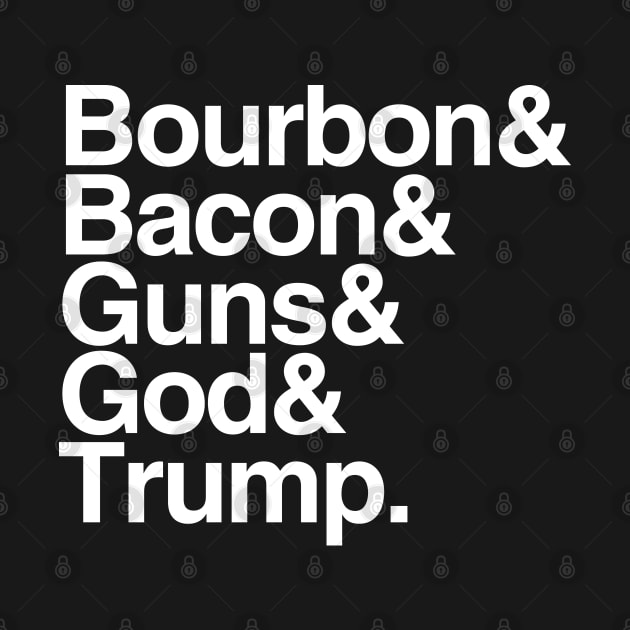 Bourbon Bacon God Guns And Trump by Flippin' Sweet Gear