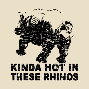 Ace Rhino // KINDA HOT IN THESE RHINOS T-Shirt