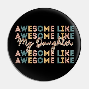 Awesome Like My Daughter Vintage Retro Color Pin