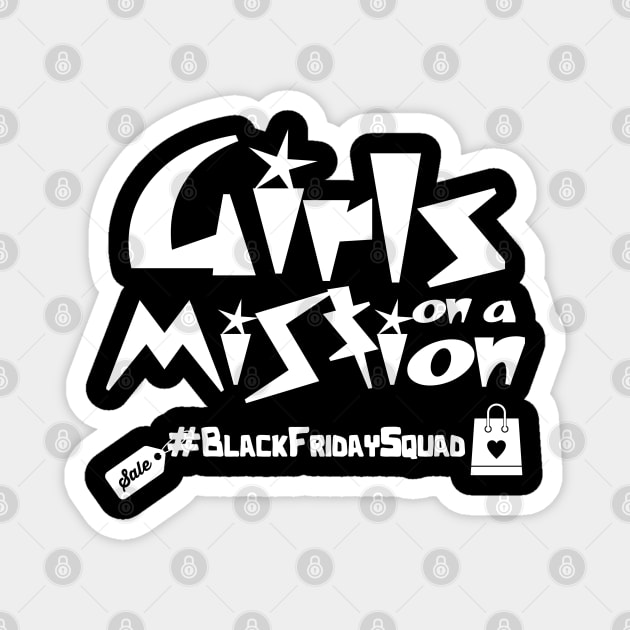 Girls on a mession , black friday squad Magnet by afmr.2007@gmail.com