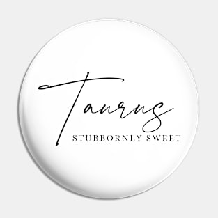 Taurus - Stubbornly Sweet | Adorable Zodiac Pin