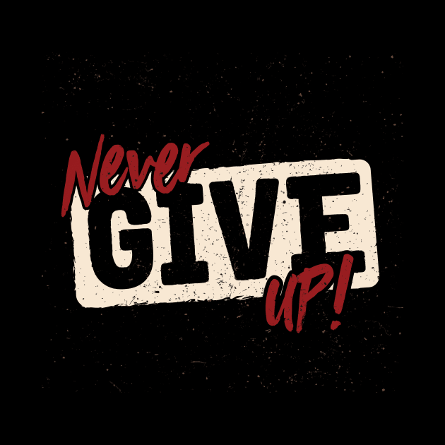 Never Give Up by WHOLESALENERD