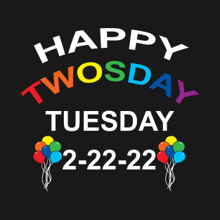 Happy twosday, tuesday 2-22-22 unique colorful typography design. T-Shirt