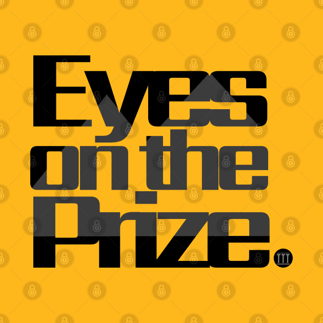 Eyes on the Prize. by twenty20tees