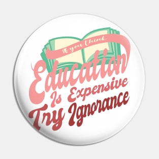 'Try Ignorance' Education For All Shirt Pin
