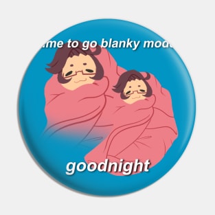 Time to go blanky mode Pin