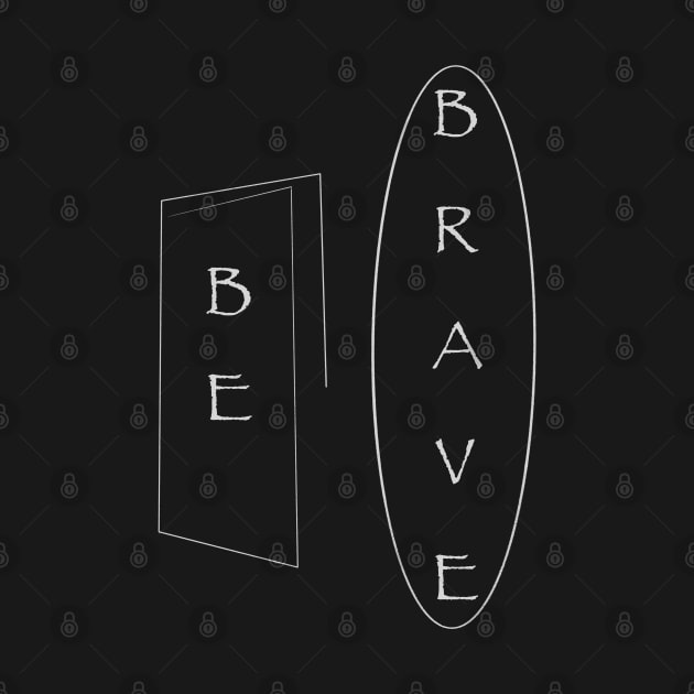 Be Brave by Xatutik-Art