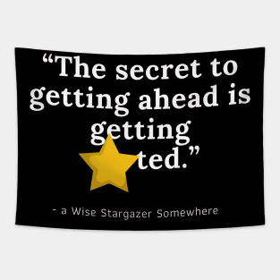 The secret to getting ahead is getting STARted // funny stargazer quote perfect gift Tapestry