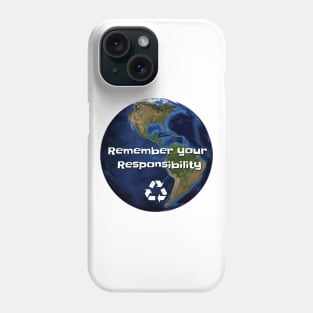 Remember your Responsibility Gift Environmentalist Phone Case