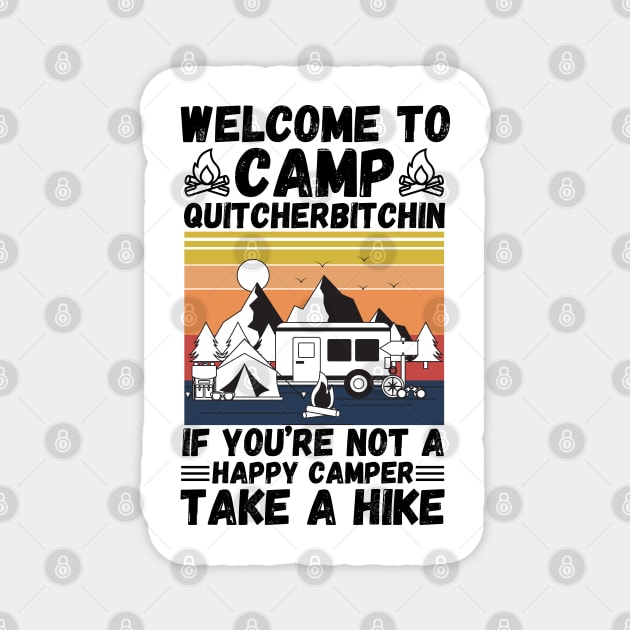 Welcome to Camp Quitcherbitchin If You’re Not A Happy Camper Take A Hike, Funny Camping Gift Magnet by JustBeSatisfied