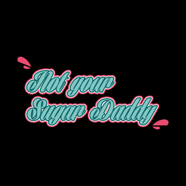 Not your sugar Daddy. by Young at heart