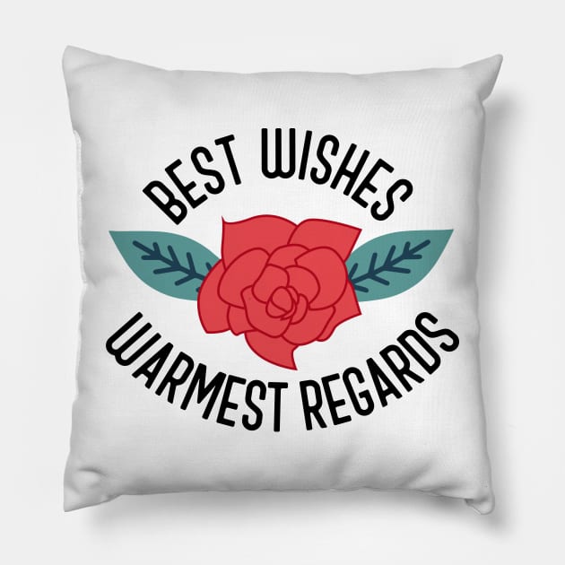 Best Wishes Warmest Regards Pillow by cloudhiker