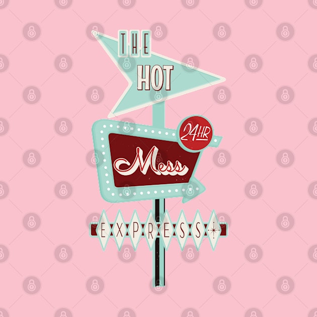 The Hot Mess Express Vintage Sign by SharksOnShore