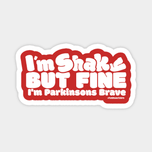 I'm shaky But Fine.Im Parkinsons Brave Magnet