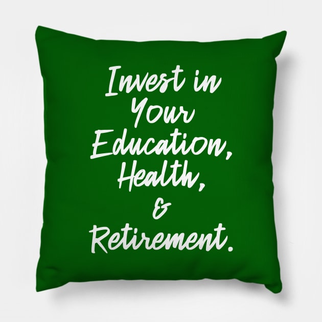 Invest in Your Education, Health and Retirement. | Personal Self | Development Growth | Discreet Wealth | Life Quotes | Green Pillow by Wintre2