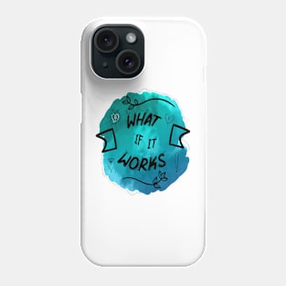 What if it works Phone Case