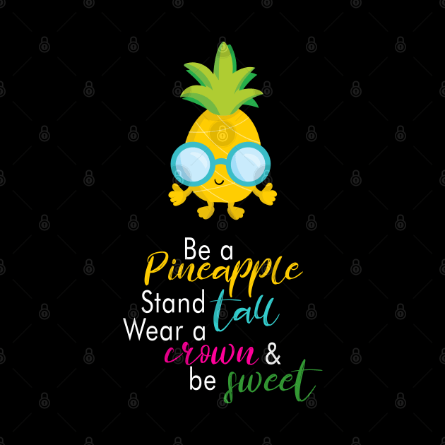 Be a Pineapple Stand Tall Wear a Crown and Be Sweet graphic by merchlovers