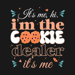 Its Me Hi Im The Cookie Dealer Girls Scout Troop Scouting T-Shirt