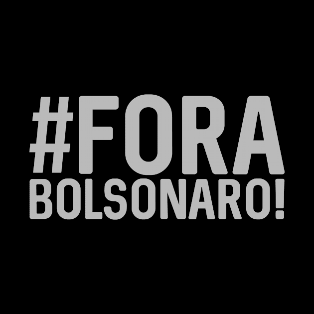 Fora Bolsonaro, Bolsonaro Genocida, Fora Bozo by BeCreative