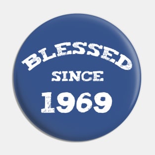 Blessed Since 1969 Cool Blessed Christian Birthday Pin