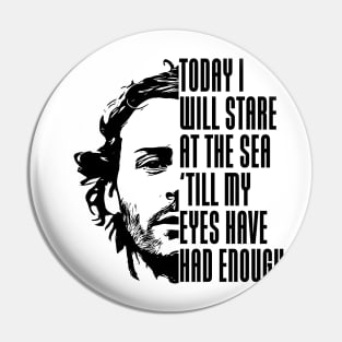 Today I will stare at the sea Pin