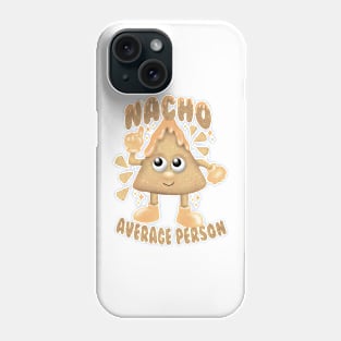 Nacho average person Phone Case