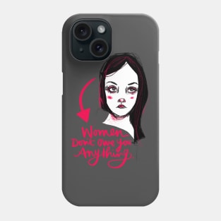 Women Don't Owe You Anything: Feminist Calligraphy Statement Phone Case