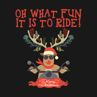 Oh what Fun It is to ride, Funny Reindeer Riding Motor Bike, Ride or Die Cyclist Deer Bicycling Motorcycles Merry Christmas Cyclist Motorbiker design T-Shirt