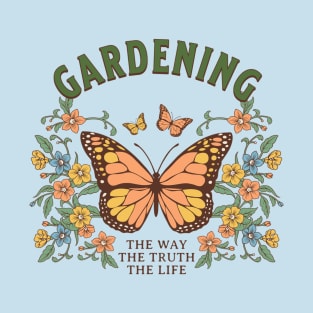 Gardening is the Way T-Shirt