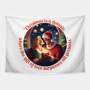 "Christmas Is A Domain Where The Gift Of Love Surpasses All Presents." Tapestry