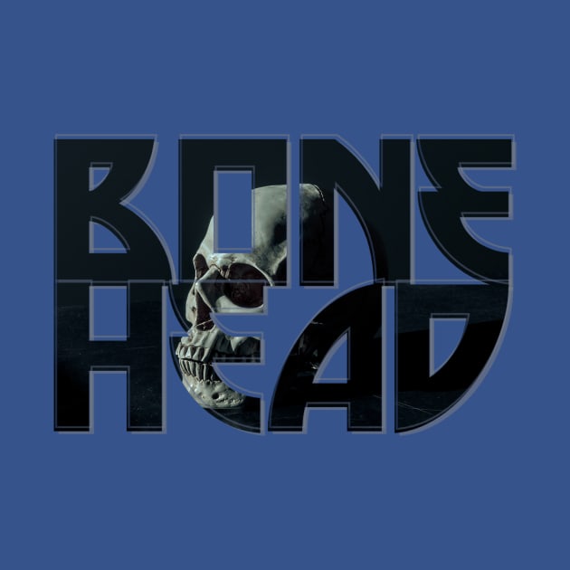 BONEHEAD by afternoontees