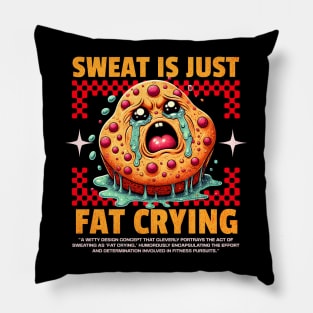 Funny Gym, Sweat  is Just Fat Crying Pillow