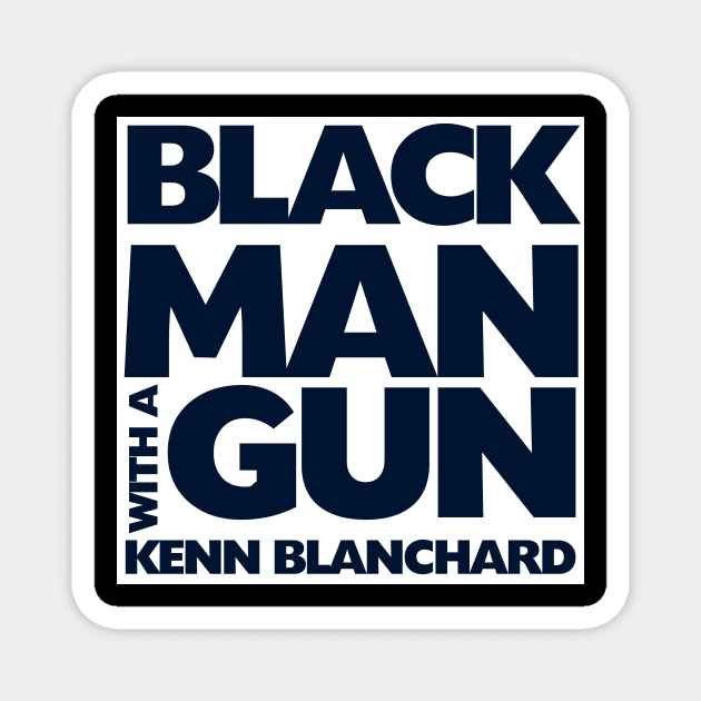 Black Man With A Gun Podcast Logo Magnet by Kenn Blanchard