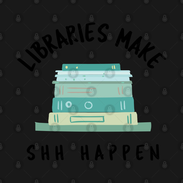 Discover Libraries Make Shh Happen - Reading Puns - T-Shirt