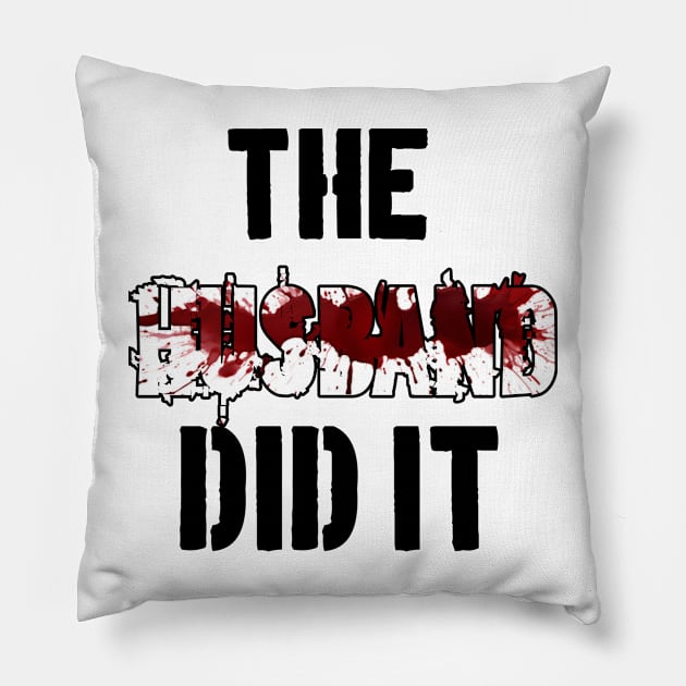 The Husband Did It Pillow by Evidence of the Machine