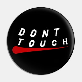 DONT TOUCH Pin