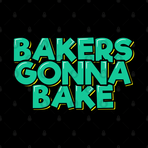 Bakers Gonna Bake by ardp13