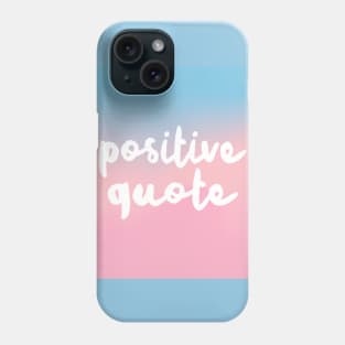 Positive Quote - Humorous Positivity Parody Design Phone Case