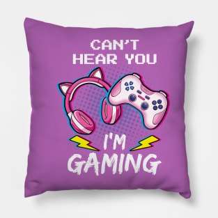 Can't Hear You I'm Gaming Gamer Girl Pillow